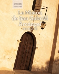 صورة الغلاف: La Misión de San Gabriel Arcángel (Discovering Mission San Gabriel Arcángel)