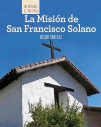 صورة الغلاف: La Misión de San Francisco de Solano (Discovering Mission San Francisco de Solano)