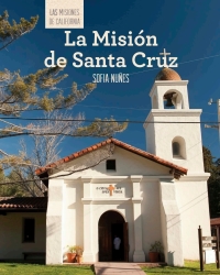 表紙画像: La Misión de Santa Cruz (Discovering Mission Santa Cruz)