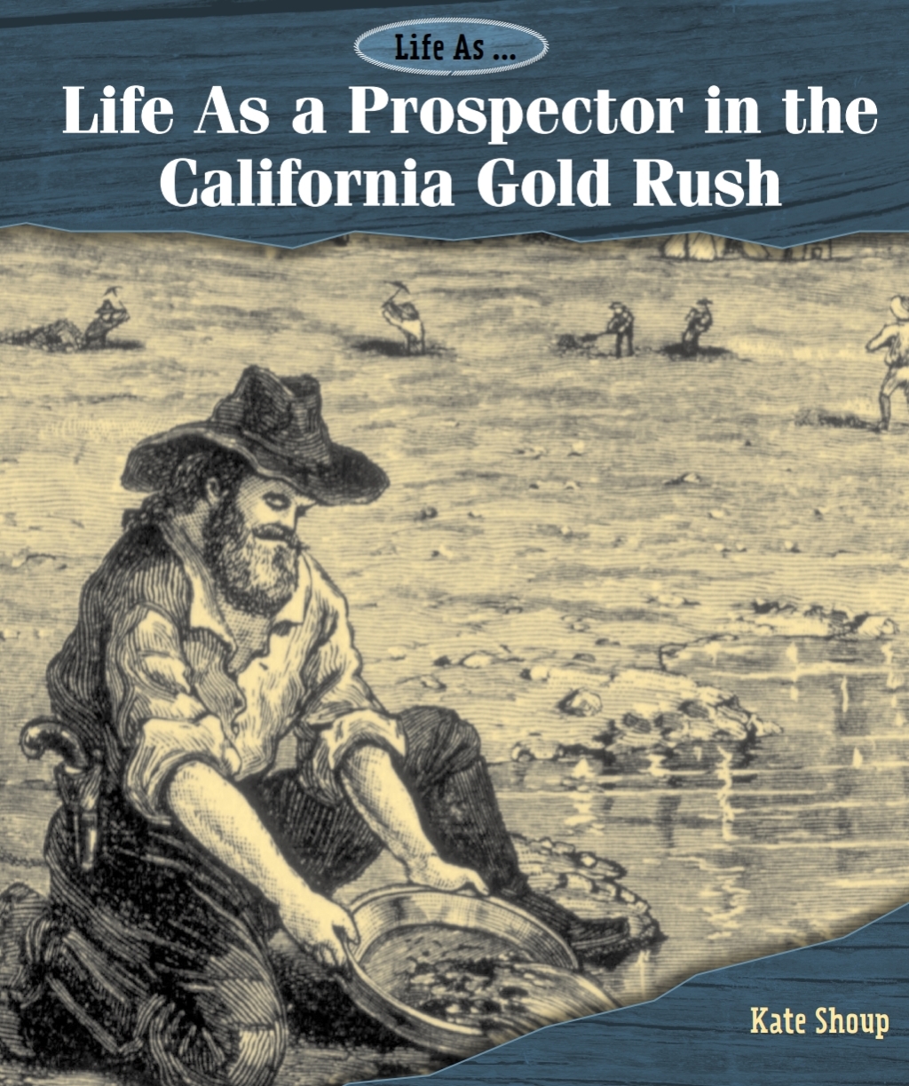Life As a Prospector in the California Gold Rush
