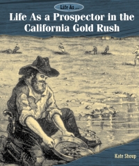 表紙画像: Life As a Prospector in the California Gold Rush