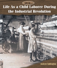 صورة الغلاف: Life As a Child Laborer During the Industrial Revolution