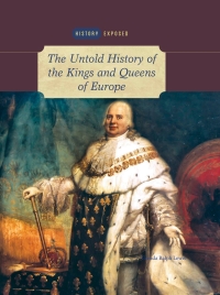 Cover image: The Untold History of the Kings and Queens of Europe