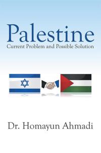 Imagen de portada: Palestine: Current Problem and Possible Solution 9781503502543