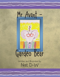 Cover image: Mr Avant – Gardeo Bear 9781503502697