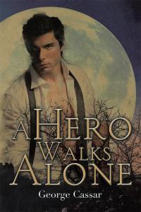 Cover image: A Hero Walks Alone 9781503505247