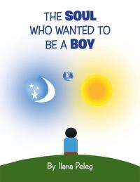 Cover image: The Soul Who Wanted to Be a Boy 9781503510845