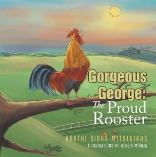 Cover image: Gorgeous George: the Proud Rooster 9781503511002