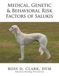 Imagen de portada: Medical, Genetic & Behavioral Risk Factors of Salukis 9781503511880