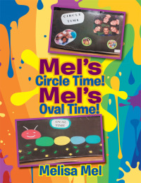 Imagen de portada: Mel’S Circle Time!  Mel’S Oval Time! 9781503521162