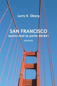 Cover image: San Francisco, Ouvre-Moi Ta Porte Dorée ! 9781503521988