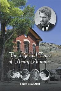 Cover image: The Life and Times of Henry Plummer 9781503523005