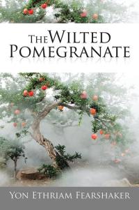 Cover image: The Wilted Pomegranate 9781503524057