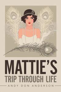 Imagen de portada: Mattie's Trip Through Life 9781503525931