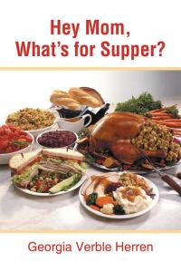Cover image: Hey Mom, What’S for Supper? 9781503526617