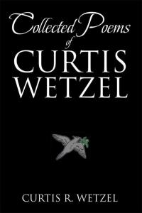 Cover image: Collected Poems of Curtis Wetzel 9781503527676