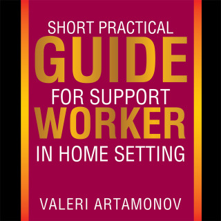 Cover image: Short Practical Guide for Support Worker in Home Setting 9781503528833