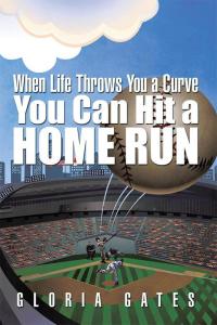 Imagen de portada: When Life Throws You a Curve You Can Hit a Home Run 9781503529564