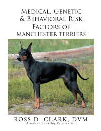 Imagen de portada: Medical, Genetic & Behavioral Risk Factors of Manchester Terriers 9781503530102