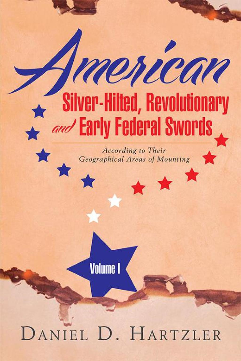 American Silver-Hilted, Revolutionary and Early Federal Swords Volume I According to Their Geographical Areas of Mounting