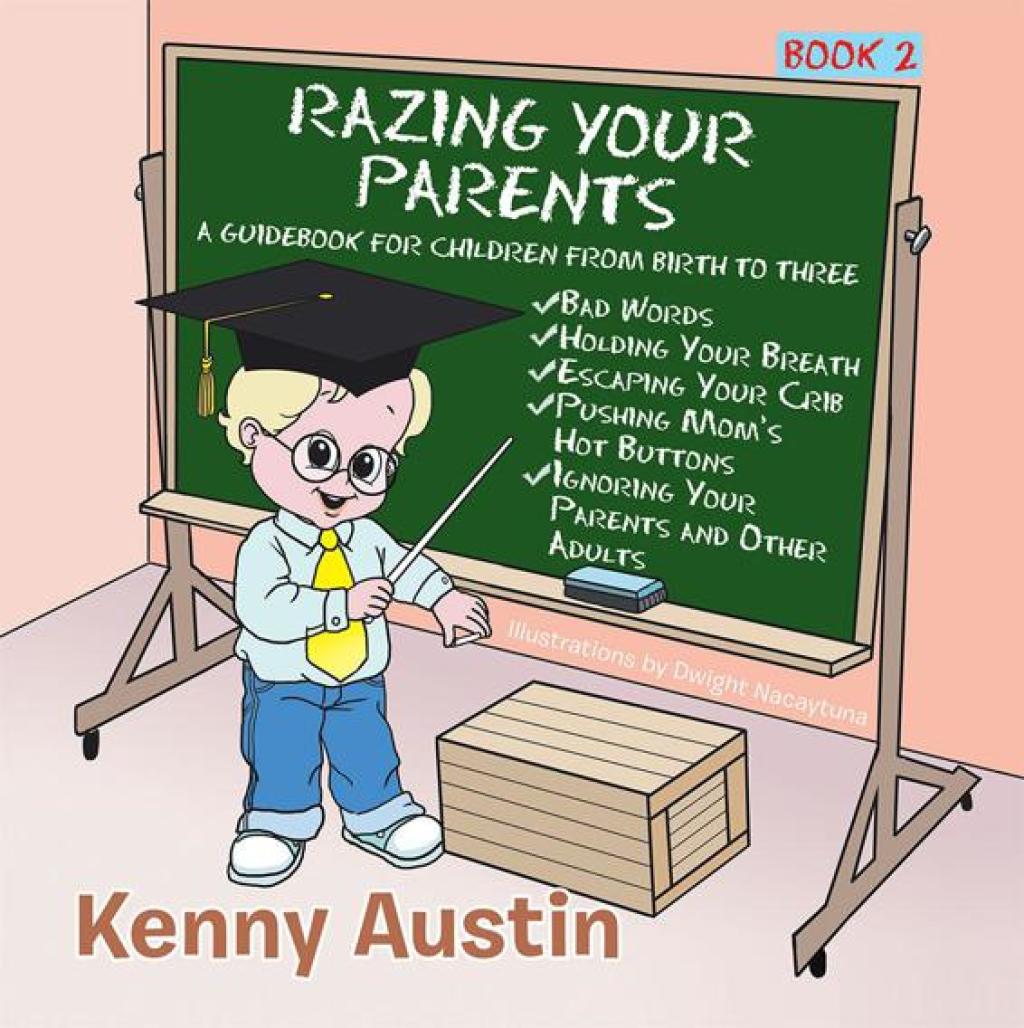 Razing Your Parents A Guidebook for Children from Birth to Three