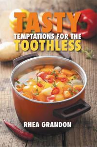 Cover image: Tasty Temptations for the Toothless 9781503532151