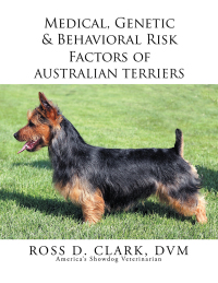Cover image: Medical, Genetic & Behavioral Risk Factors of 	Australian Terriers 9781503533509