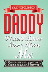 Cover image: Daddy Please Know More Than Me 9781503534223