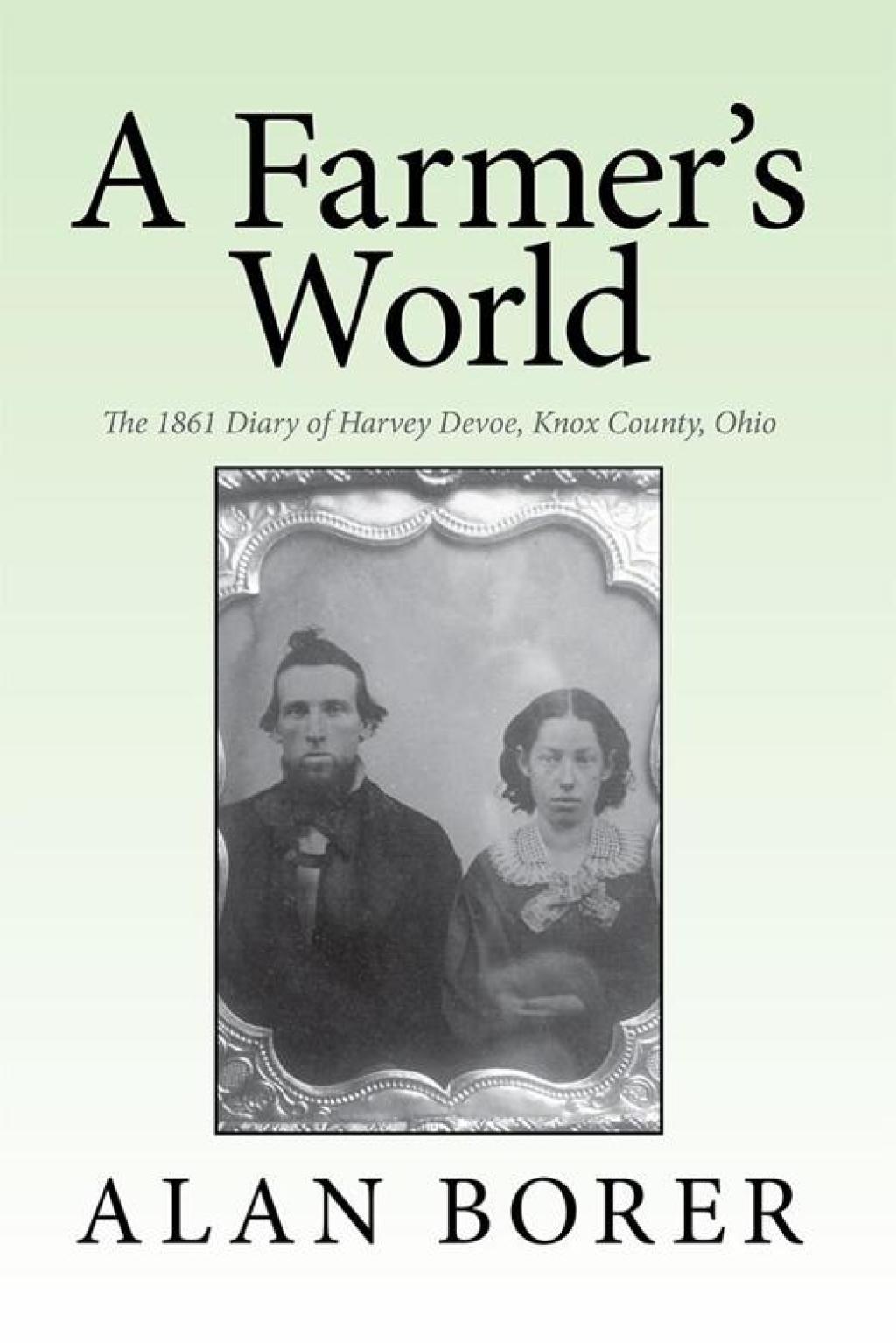A Farmer’S World The 1861 Diary of Harvey Devoe, Knox County, Ohio