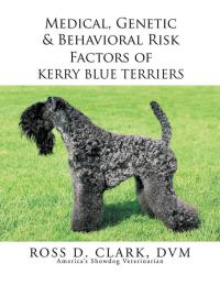 Omslagafbeelding: Medical, Genetic & Behavioral Risk Factors of Kerry Blue Terriers 9781503538481