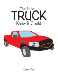 Cover image: The Little Truck Knew It Could 9781503538573