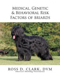 Imagen de portada: Medical, Genetic & Behavioral Risk Factors of Tawny Briards 9781503538832