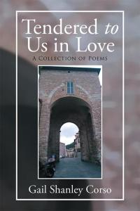 Cover image: Tendered to Us in Love 9781503541856