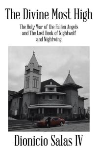 表紙画像: The Divine Most High:The Holy War of the Fallen Angels and the Lost Book of Nightwolf and Nightwing 9781503542679