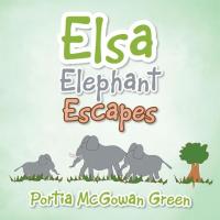 Imagen de portada: Elsa Elephant Escapes 9781503543232