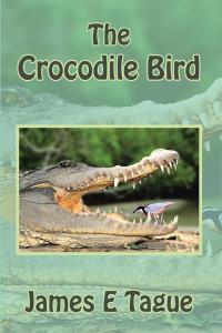 Imagen de portada: The Crocodile Bird 9781503543973