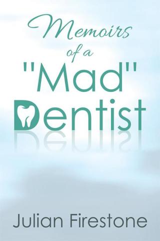 Cover image: Memoirs of a "Mad" Dentist 9781503544956