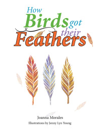 表紙画像: How Birds Got Their Feathers 9781503545168
