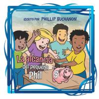 Cover image: La Alcancía Del Pequeño Phil 9781503545687