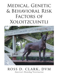 Imagen de portada: Medical, Genetic & Behavioral Risk Factors of Xoloitzcuintli 9781503547155