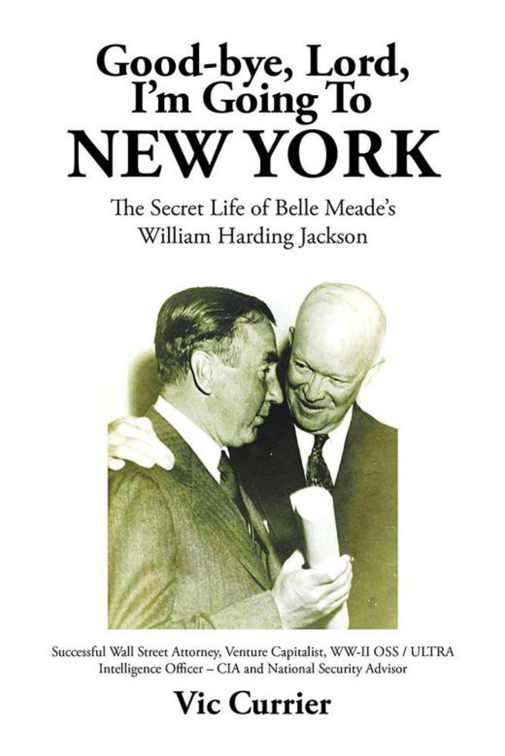 Good-Bye, Lord, I’M Going to New York The Secret Life of Belle Meade’S William Harding Jackson