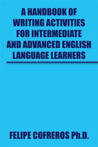 Imagen de portada: A Handbook of Writing Activities for Intermediate and Advanced English Language Learners 9781503548169
