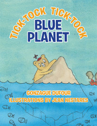 Cover image: Tick-Tock, Tick-Tock... Blue Planet 9781503548237