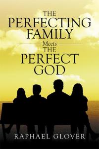 Cover image: The Perfecting Family Meets the Perfect God 9781503548763