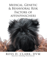 Cover image: Medical, Genetic & Behavioral Risk Factors of Affenpinschers 9781503548985