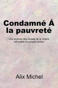 Cover image: Condamne´ Á La Pauvreté 9781503549623
