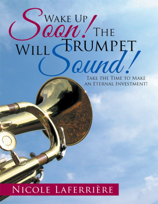 Imagen de portada: Wake up Soon!  the Trumpet Will Sound! 9781503550865