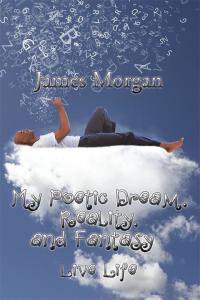 Imagen de portada: My Poetic Dream, Reality, and Fantasy 9781503553378