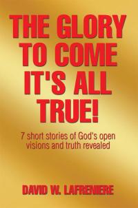 Cover image: The Glory to Come It's All True! 9781503554306