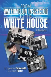 Imagen de portada: From Watermelon Inspector to the White House 9781503555310